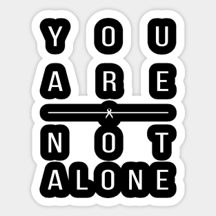 'You Are Not Alone' Cancer Awareness Shirt Sticker